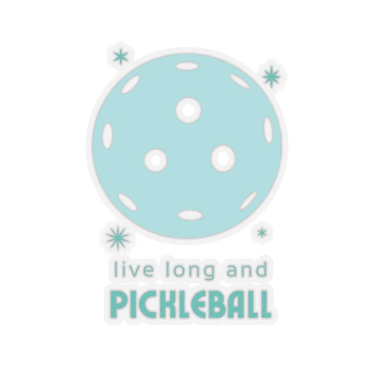 Live Long And Pickleball Kiss Cut Sticker