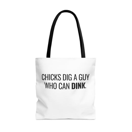 Chicks Dig A Guy Who Can Dink. Tote Bag