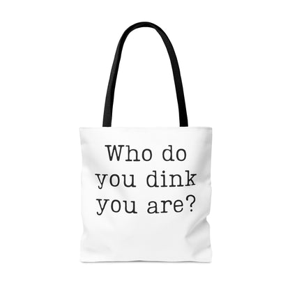 Who Do You Dink You Are? Tote Bag