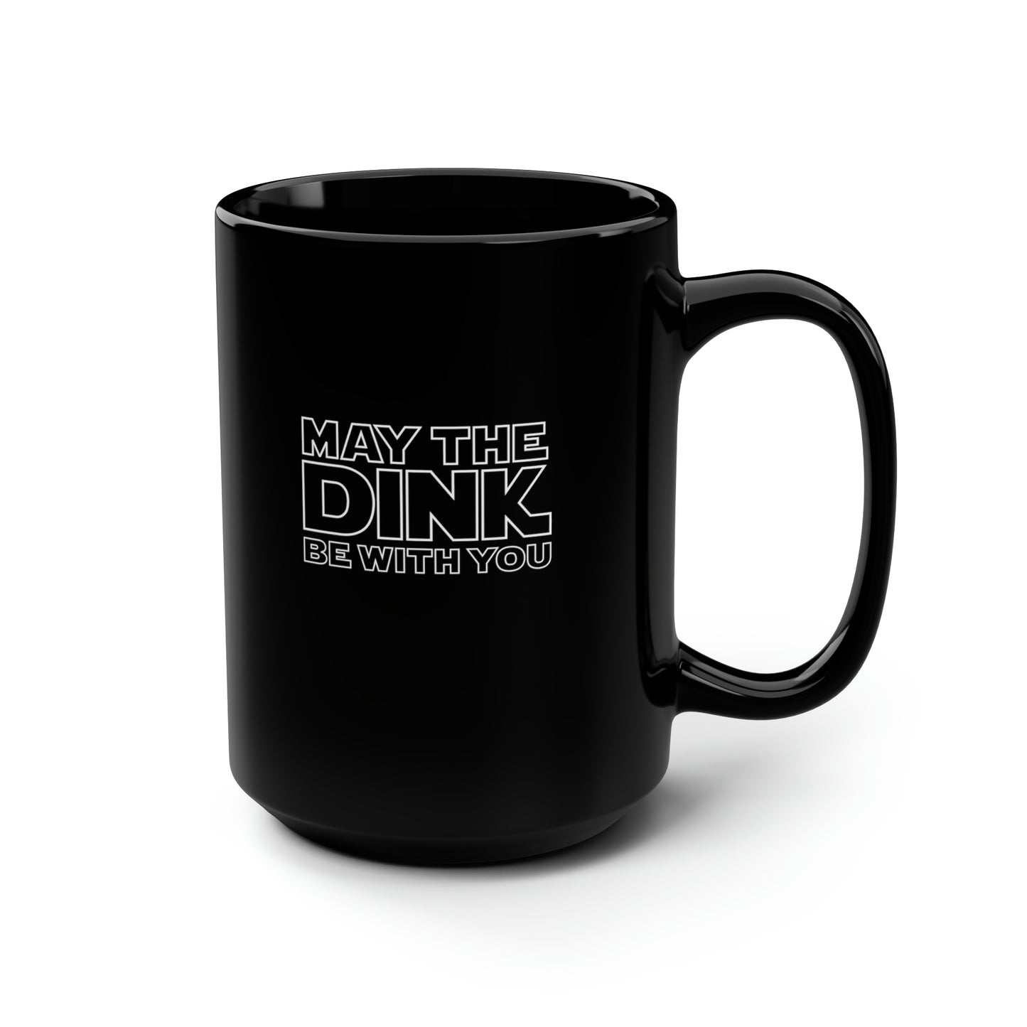 May The Dink Be With You 15 Oz Black Coffee Mug