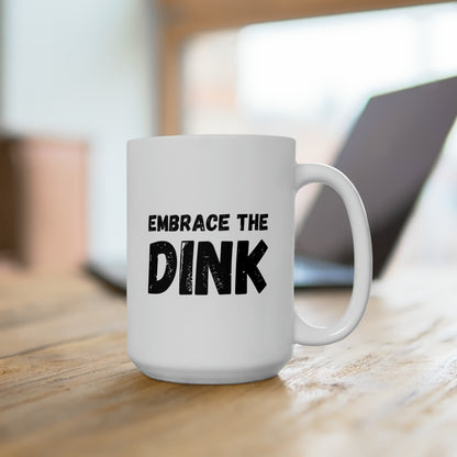 Embrace The Dink 15 Oz White Coffee Mug