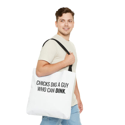 Chicks Dig A Guy Who Can Dink. Tote Bag