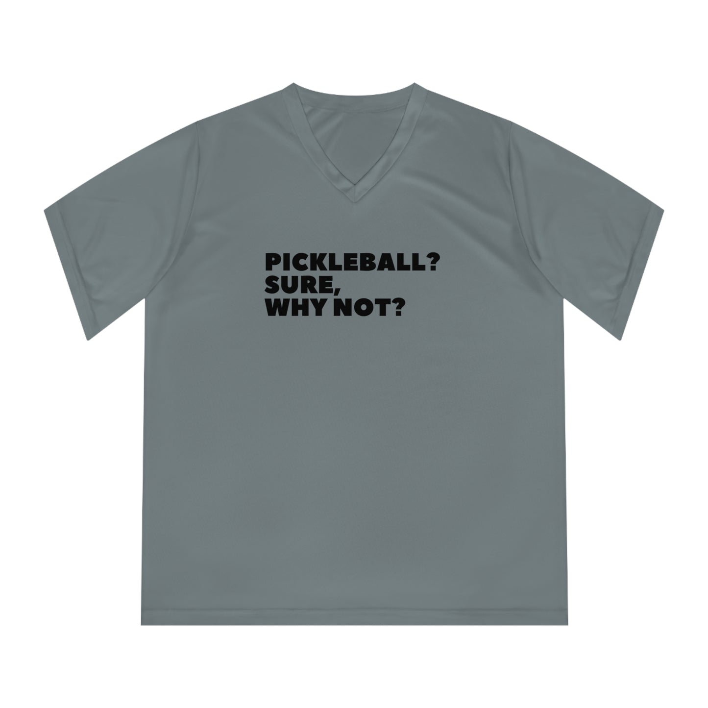 Pickleball? Sure, Why Not? Women's Performance V-Neck