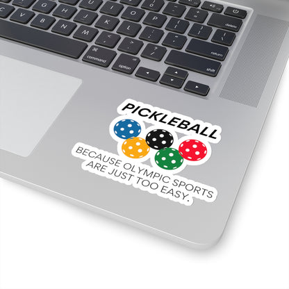 Pickleball. Because Olympic Sports Are Just Too Easy. Kiss Cut Sticker