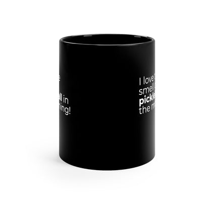 I Love The Smell Of Pickleball In The Morning 11 Ounce Black Coffee Mug
