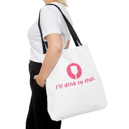 I'll Dink To That. Color Imprint. Tote Bag