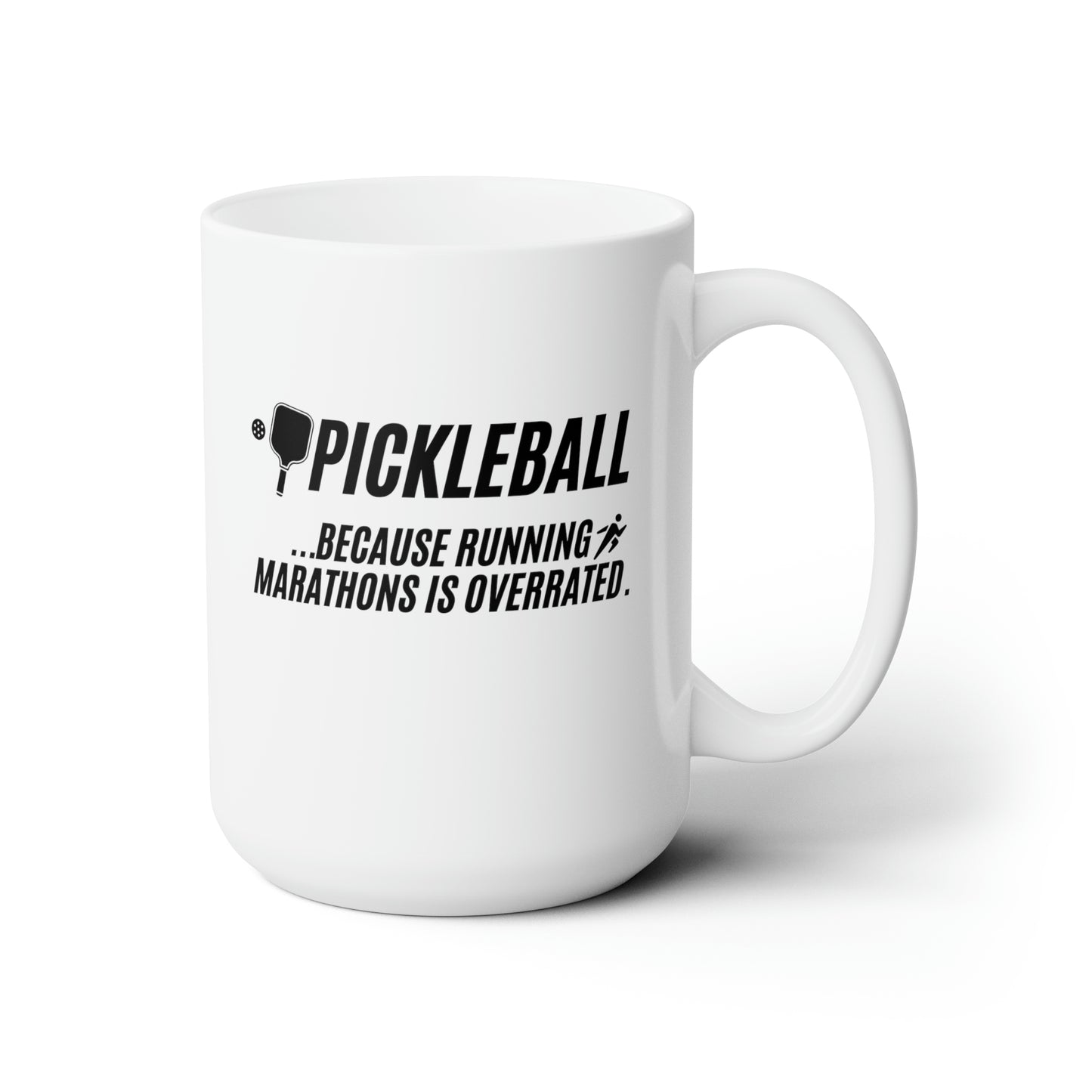 Pickleball...Because Running Marathons Is Overrated 15 Oz White Coffee Mug