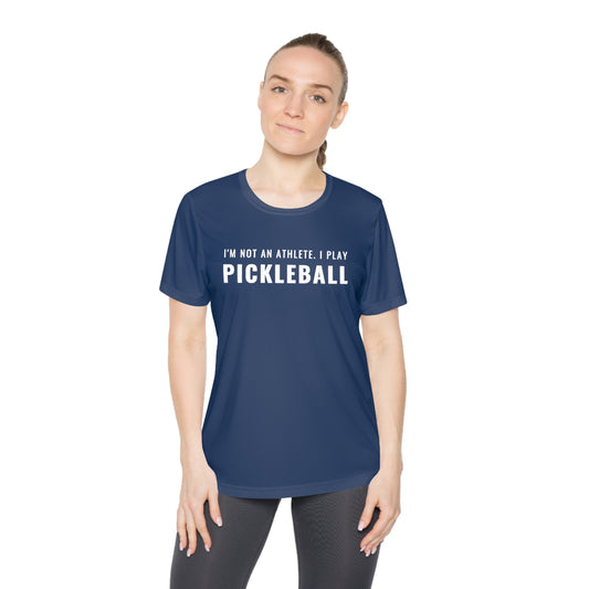 I'm Not An Athlete.  I Play Pickleball.  Women's Moisture Wicking