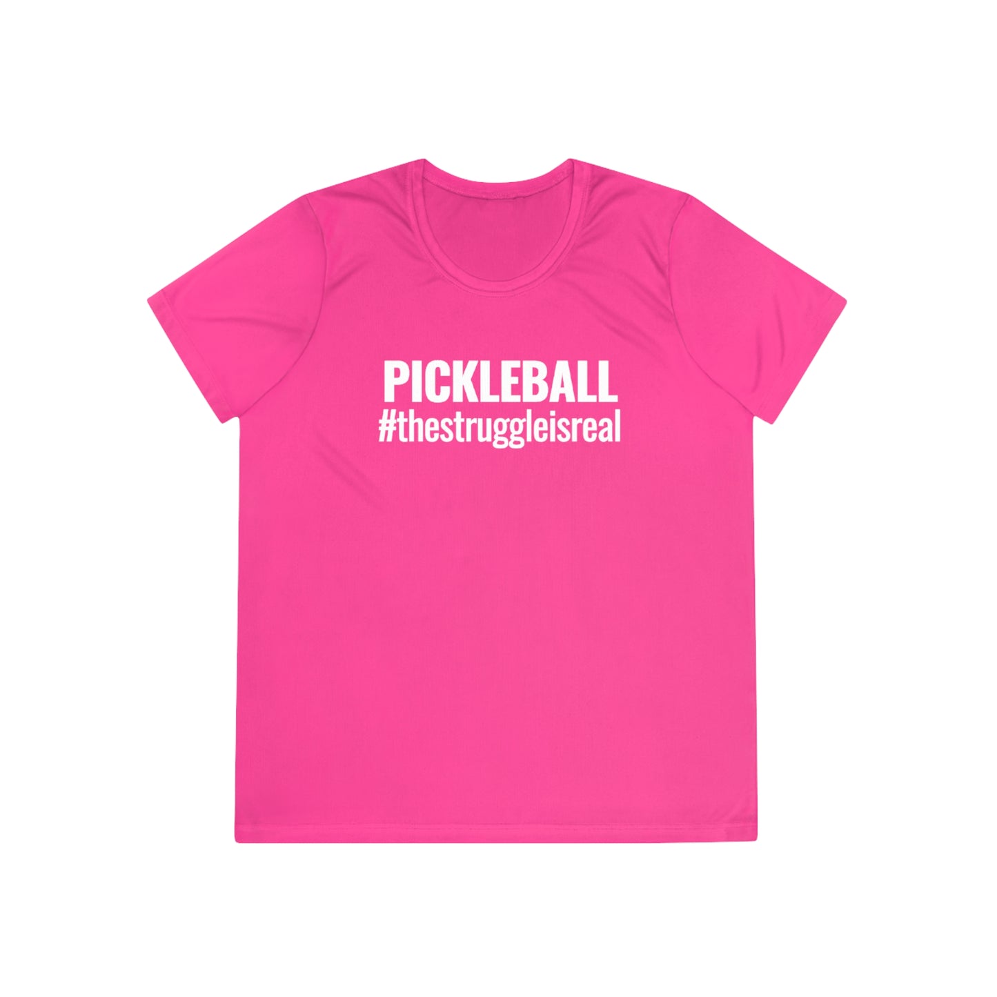 Pickleball #thestruggleisreal Women's Moisture Wicking