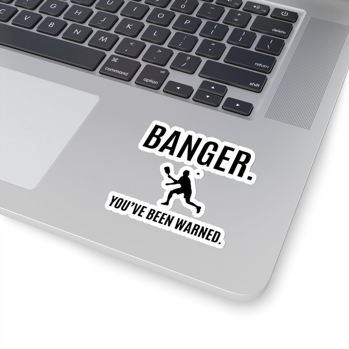 Banger.  You've Been Warned. Kiss Cut Sticker