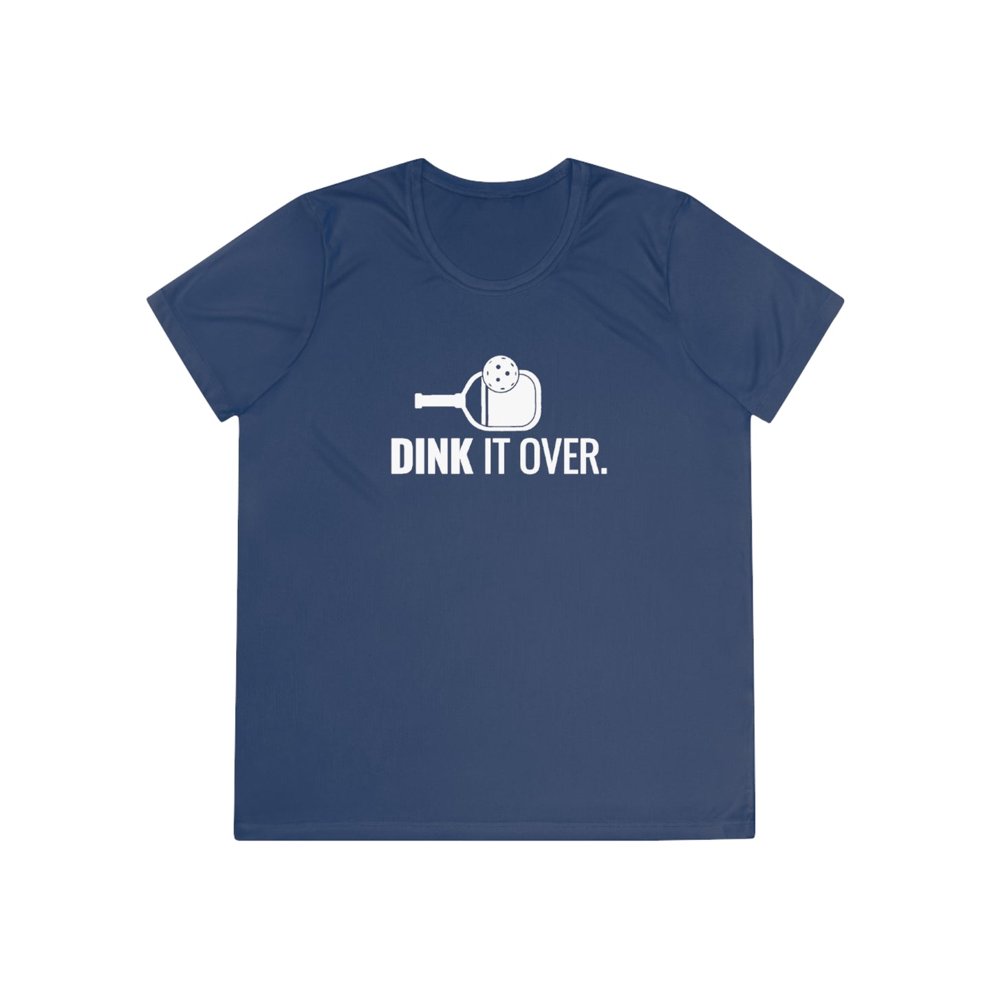 Dink It Over. Women's Moisture Wicking