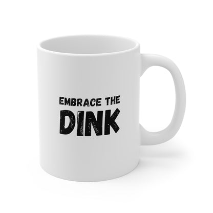 Embrace The Dink 11 Oz White Coffee Mug