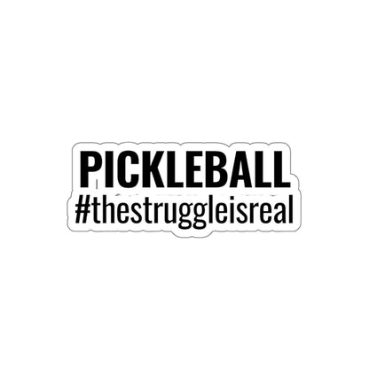 Pickleball. The Struggle Is Real. Kiss Cut Sticker