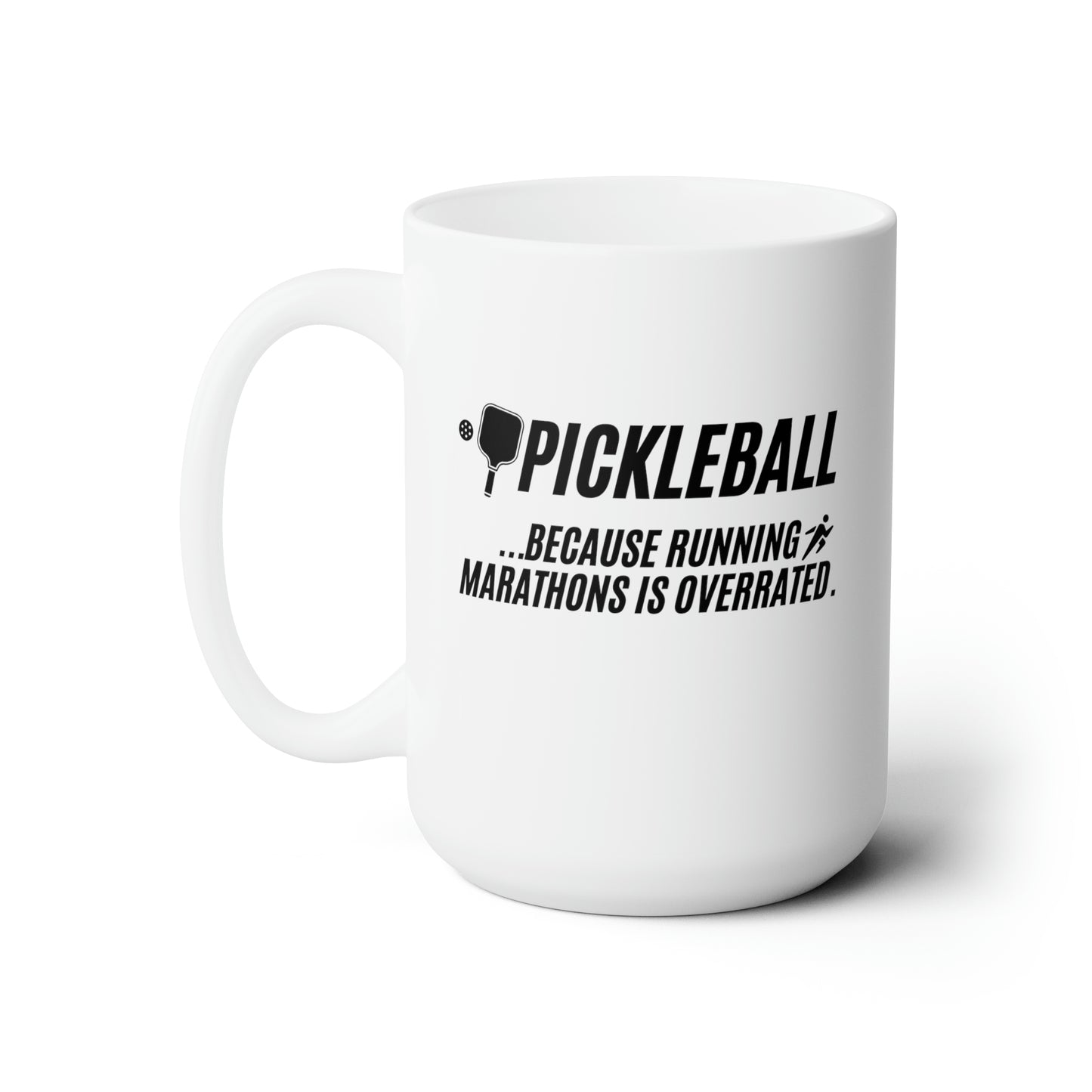 Pickleball...Because Running Marathons Is Overrated 15 Oz White Coffee Mug