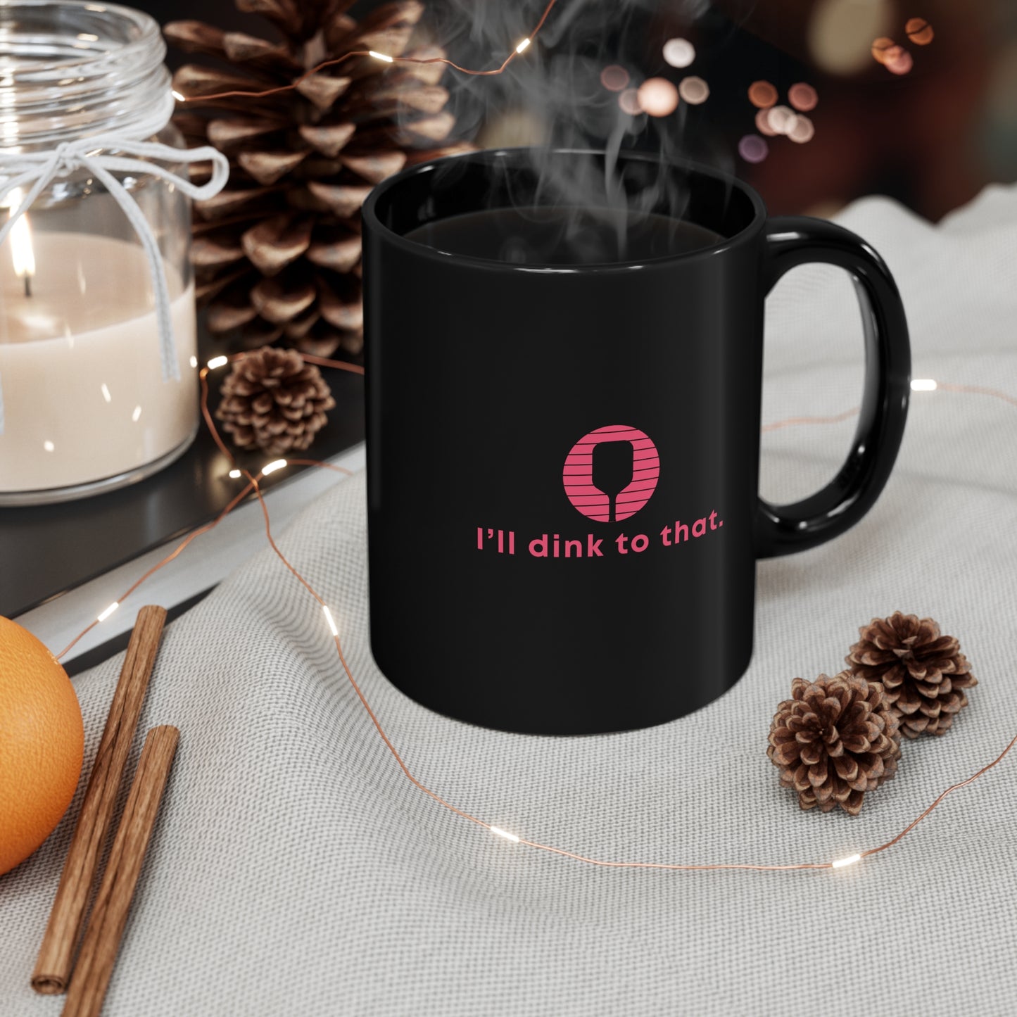 I'll Dink To That. Color Imprint. 11 Oz Black Coffee Mug