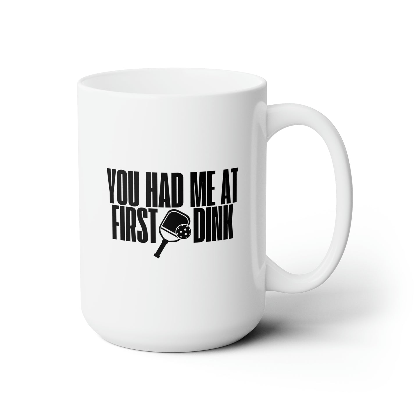 You Had Me At First Dink 15 Oz White Coffee Mug