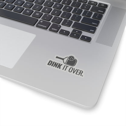 Dink It Over. Kiss Cut Sticker