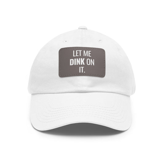 Let Me Dink On It Baseball Cap with Leather Patch