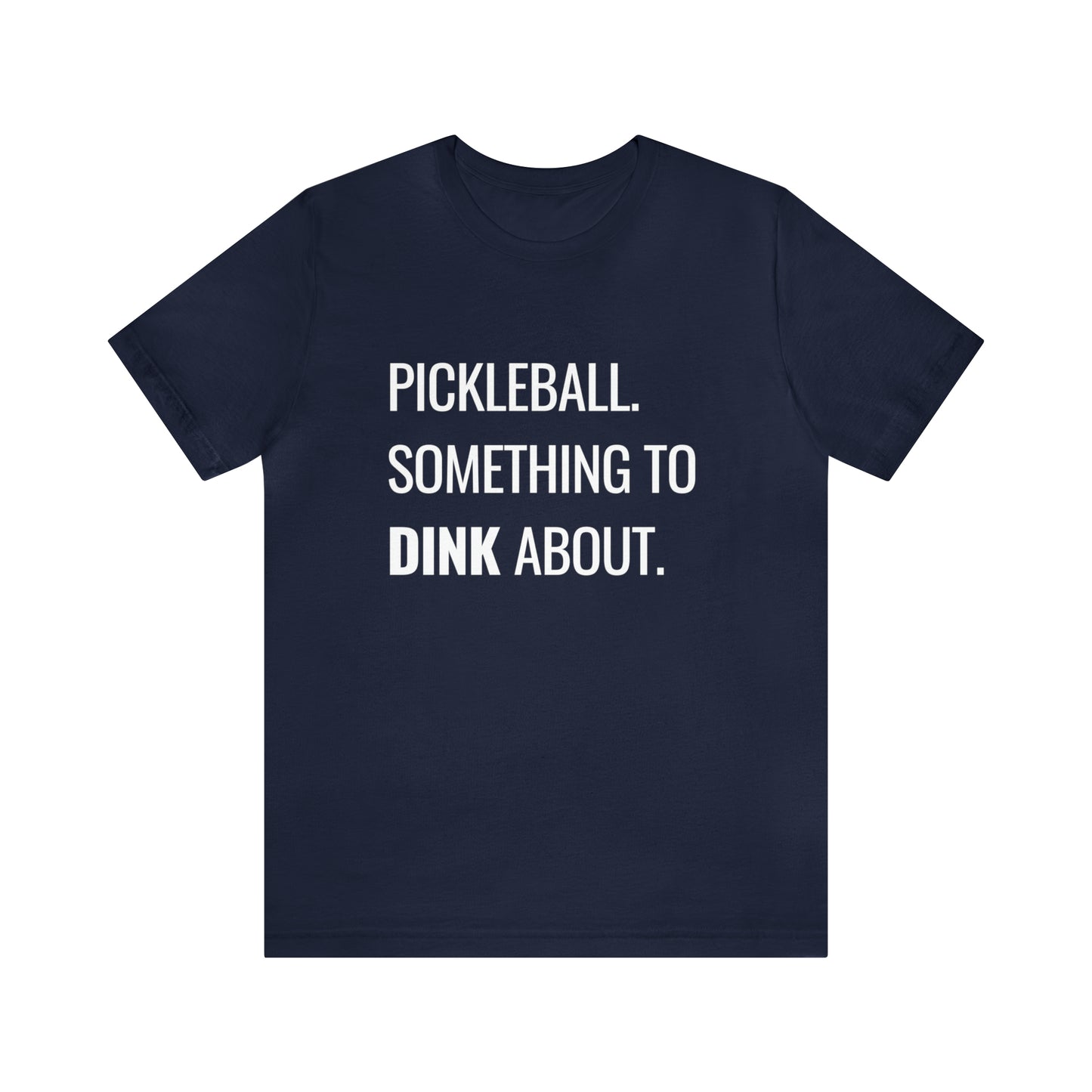 Pickleball.  Something To Dink About. Bella+Canvas