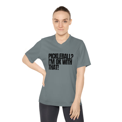 Pickleball? I'm OK With That! Women's Performance V-Neck