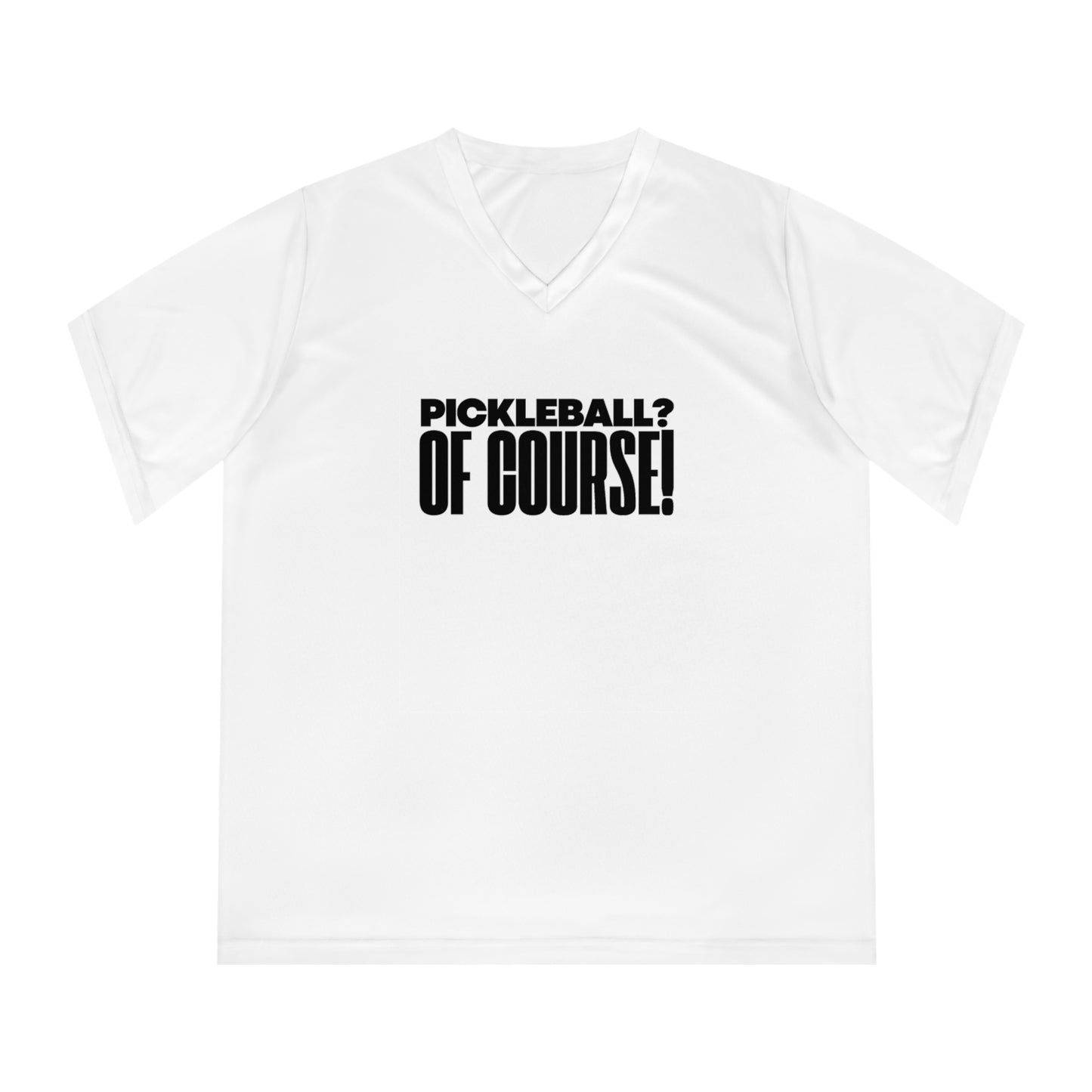 Pickleball? Of Course! Women's Performance V-Neck