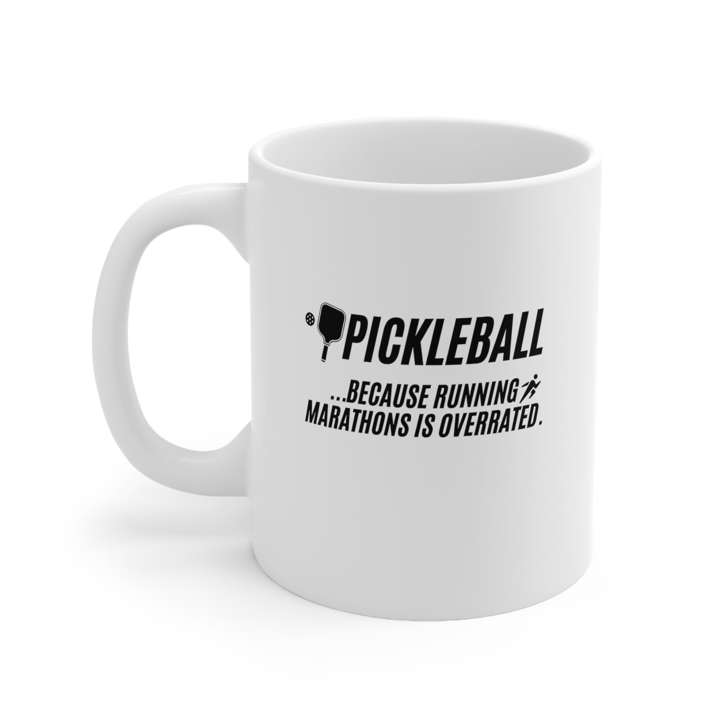 Pickleball...Because Running Marathons Is Overrated 11 Oz White Coffee Mug