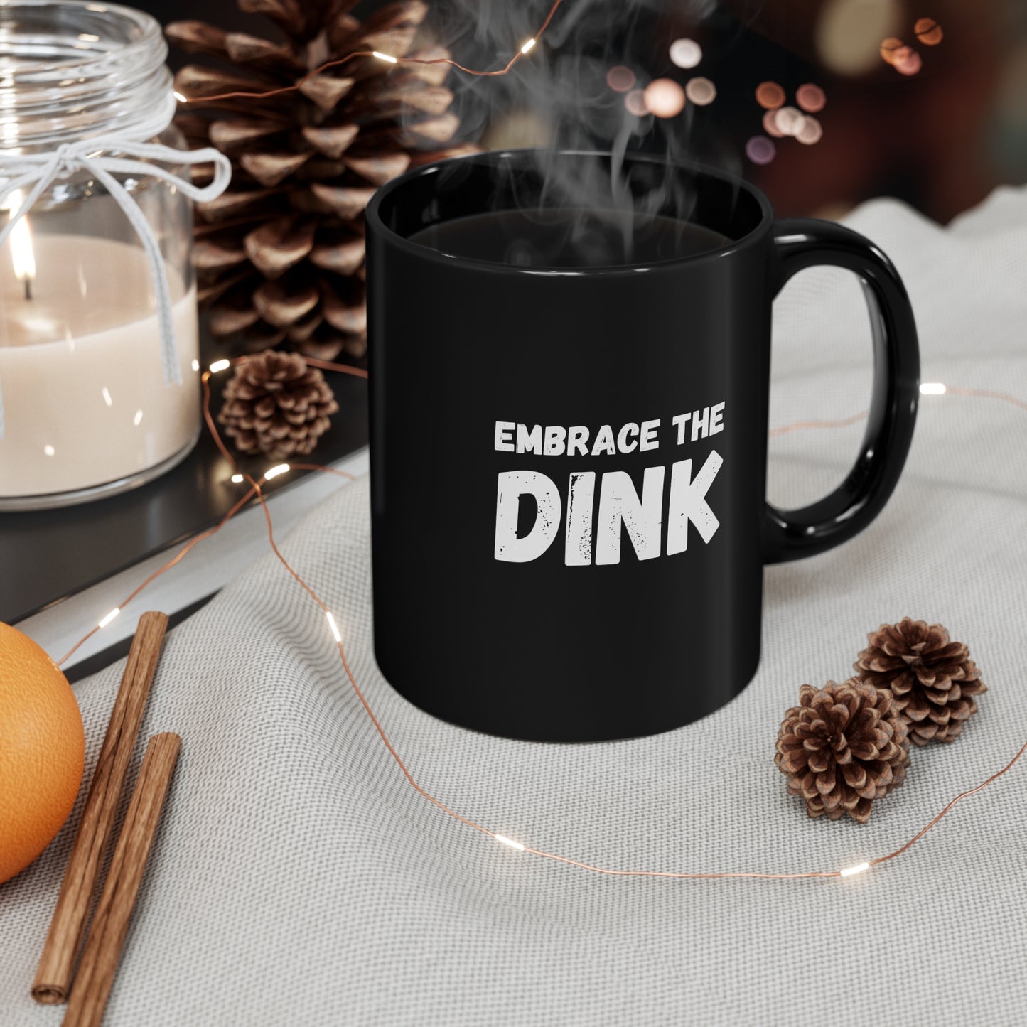 Embrace The Dink 11 Oz Black Coffee Mug