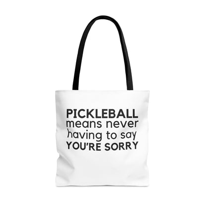 Pickleball Means Never Having To Say You're Sorry Tote Bag