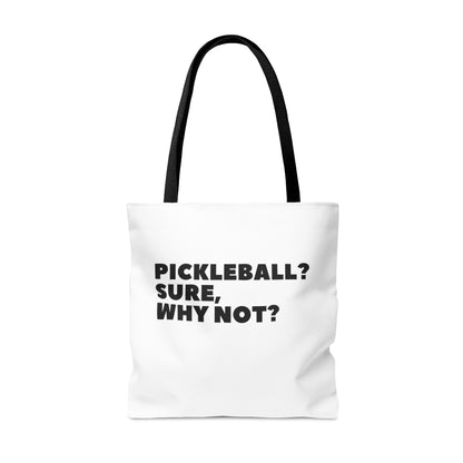 Pickleball? Sure, Why Not? Tote Bag