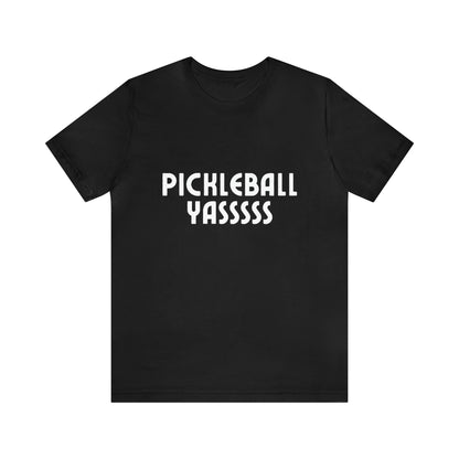 Pickleball YASSSSS Bella+Canvas