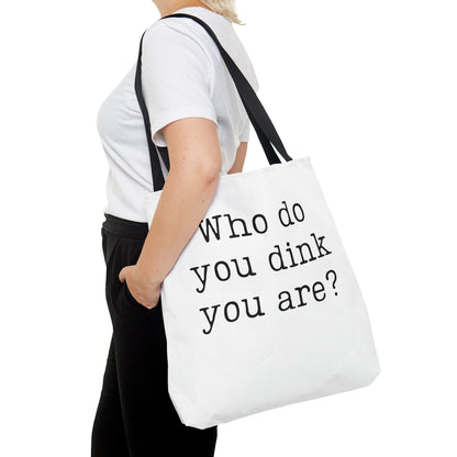 Who Do You Dink You Are? Tote Bag