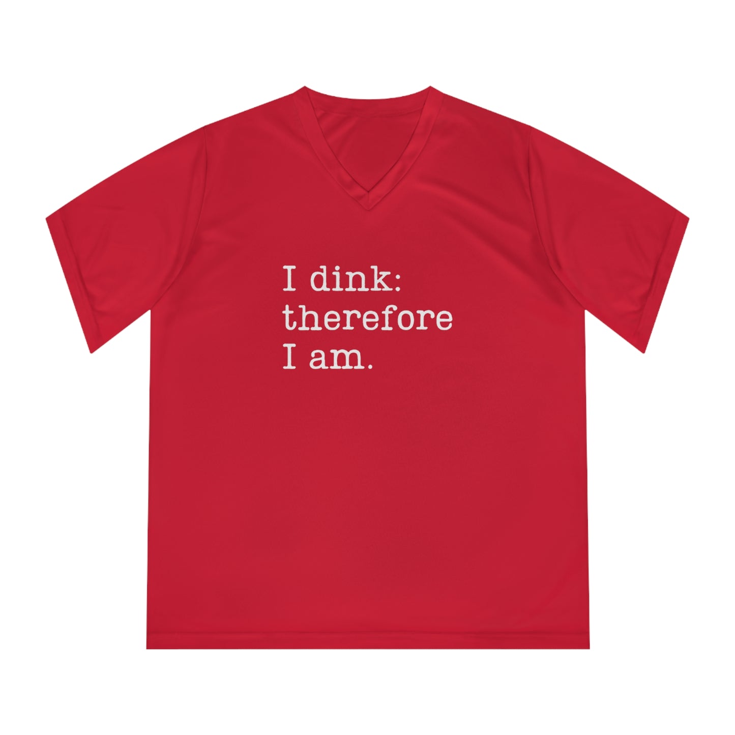 I Dink: Therefore I Am. Women's Performance V-Neck