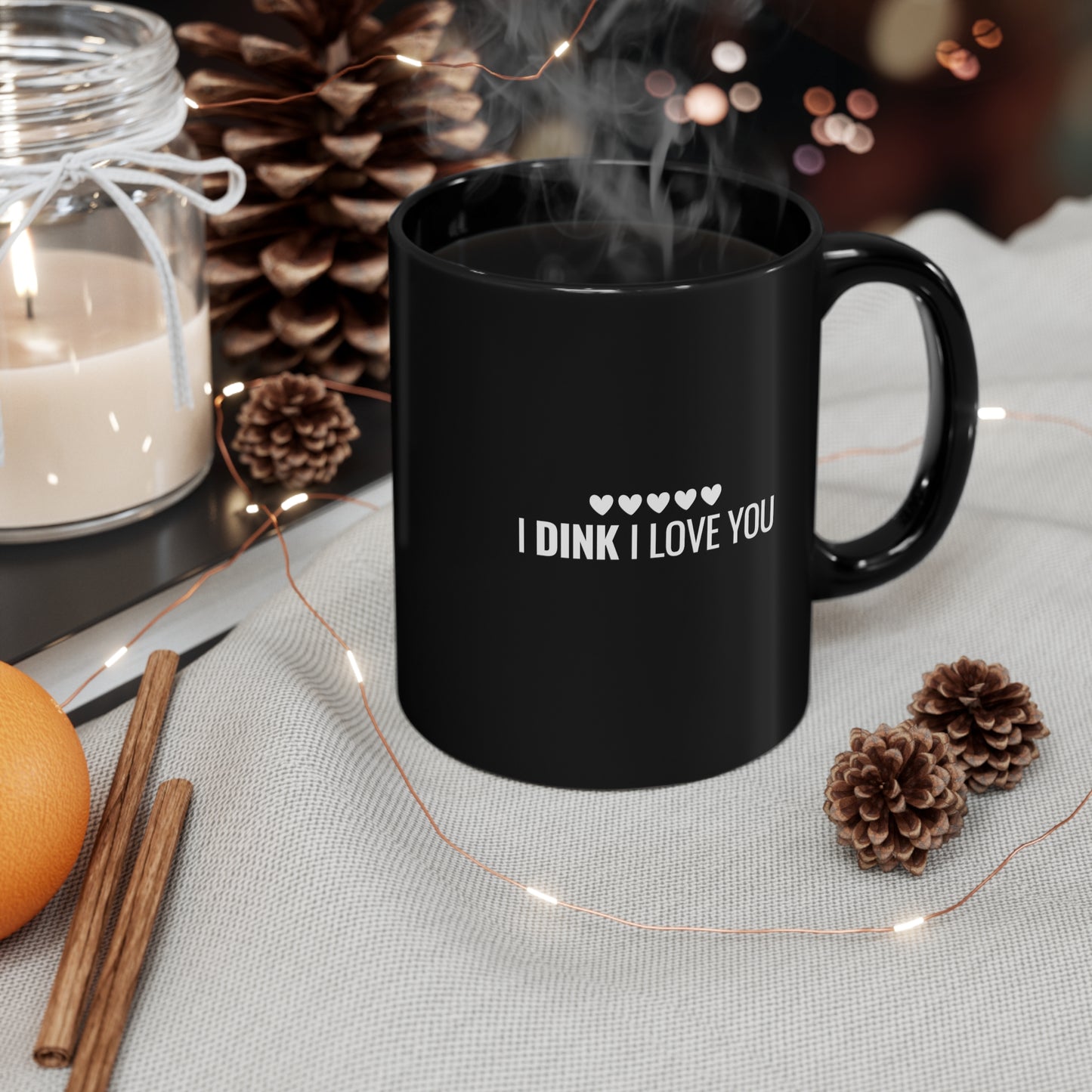 I Dink I Love You 11 Oz Black Coffee Mug