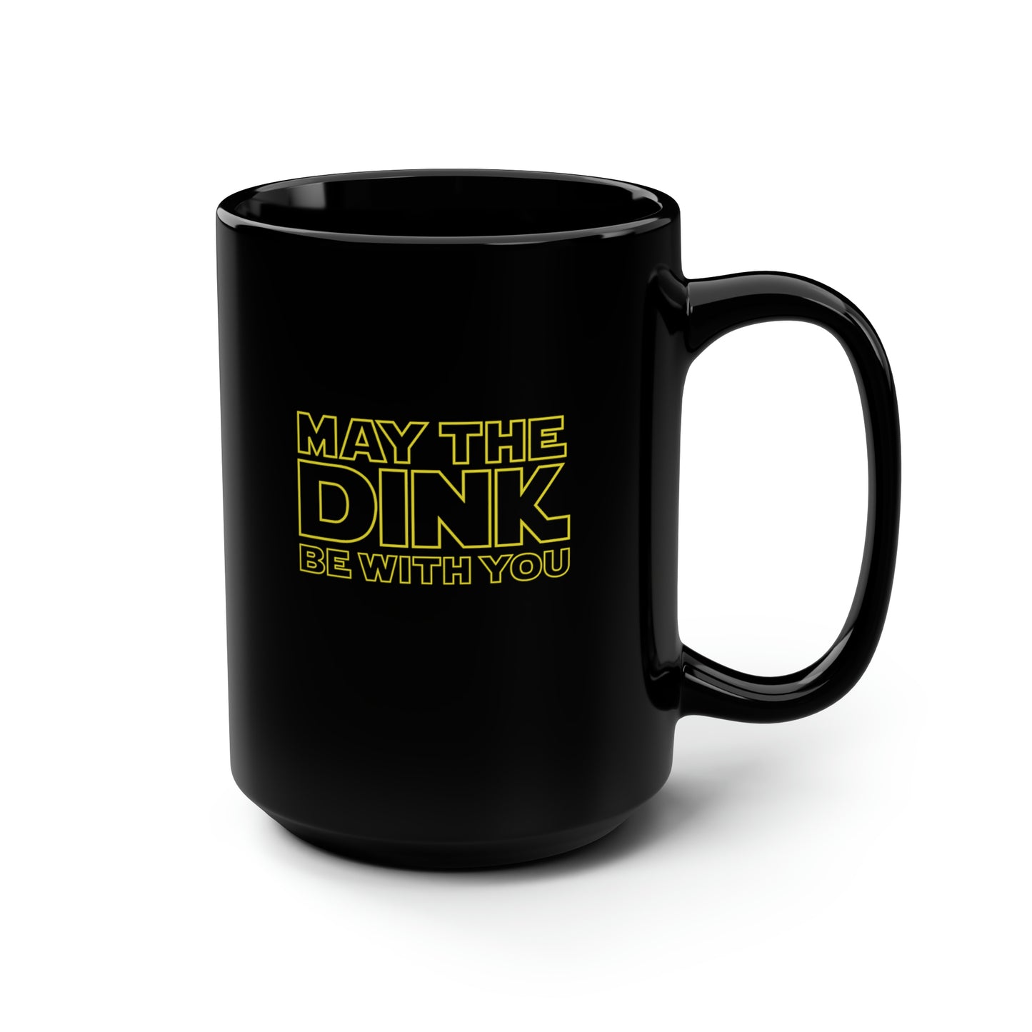 May The Dink Be With You.  Yellow Imprint. 15 Oz Black Coffee Mug