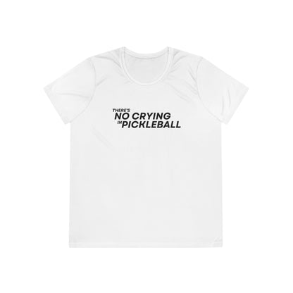 There's No Crying In Pickleball Women's Moisture Wicking