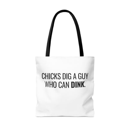 Chicks Dig A Guy Who Can Dink. Tote Bag