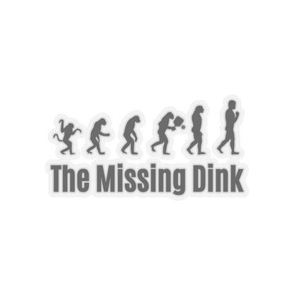 The Missing Dink Kiss Cut Sticker