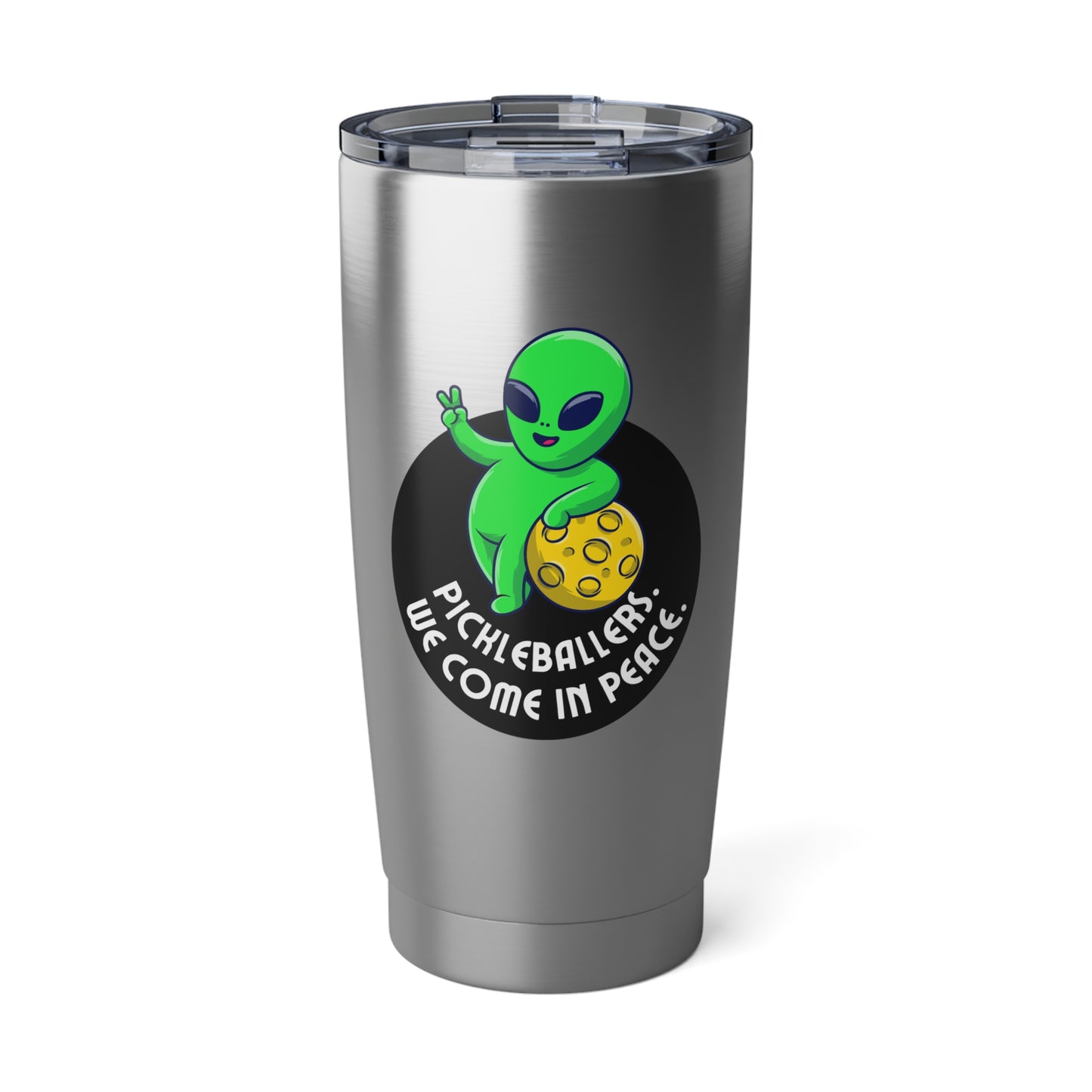 Pickleballers. We Come In Peace. Color Imprint. 20 Oz Stainless Steel Tumbler