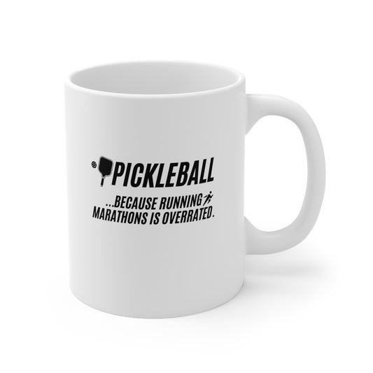 Pickleball...Because Running Marathons Is Overrated 11 Oz White Coffee Mug