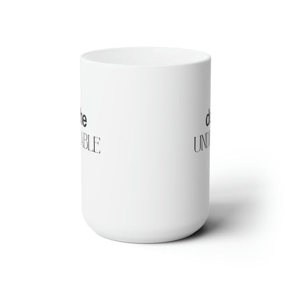 Do The Undinkable 15 Oz White Coffee Mug