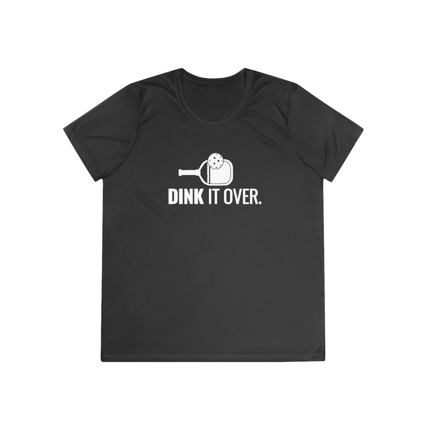 Dink It Over. Women's Moisture Wicking