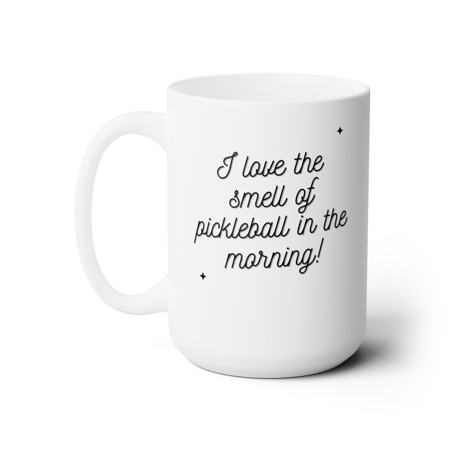 I Love The Smell Of Pickleball In The Morning 15 Oz White Coffee Mug