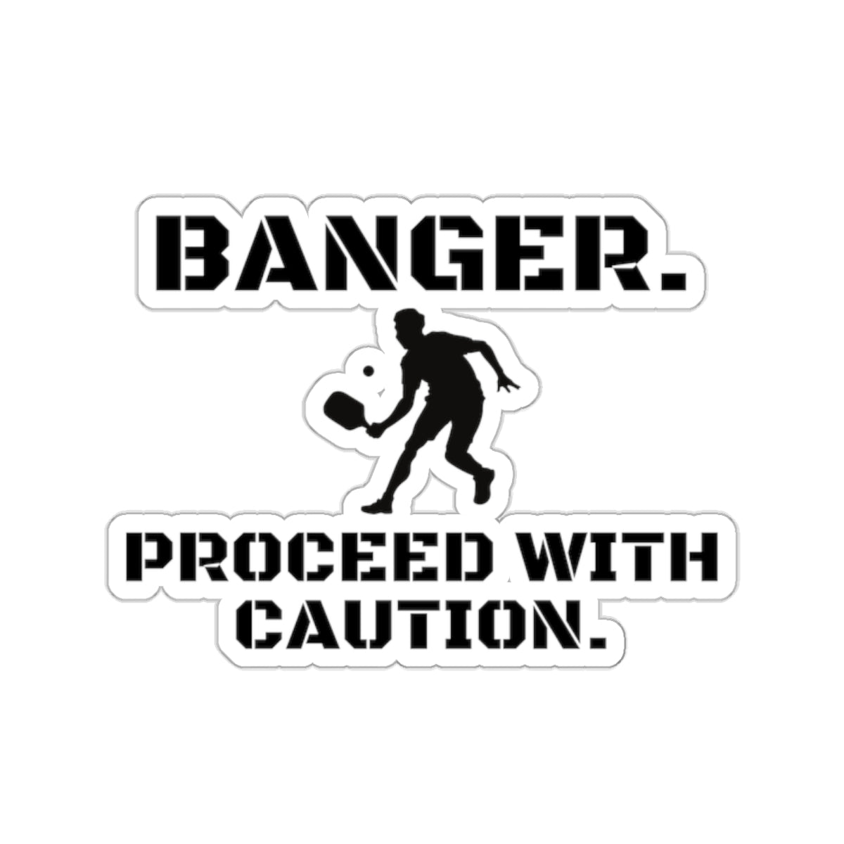 Banger. Proceed With Caution. Kiss Cut Sticker