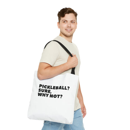 Pickleball? Sure, Why Not? Tote Bag