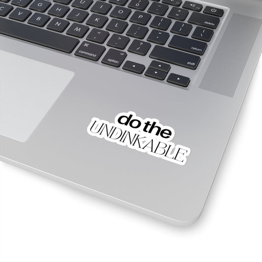 Do The Undinkable Kiss Cut Sticker