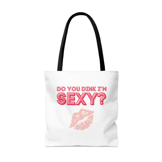 Do You Dink I'm Sexy? Color Imprint. Tote Bag