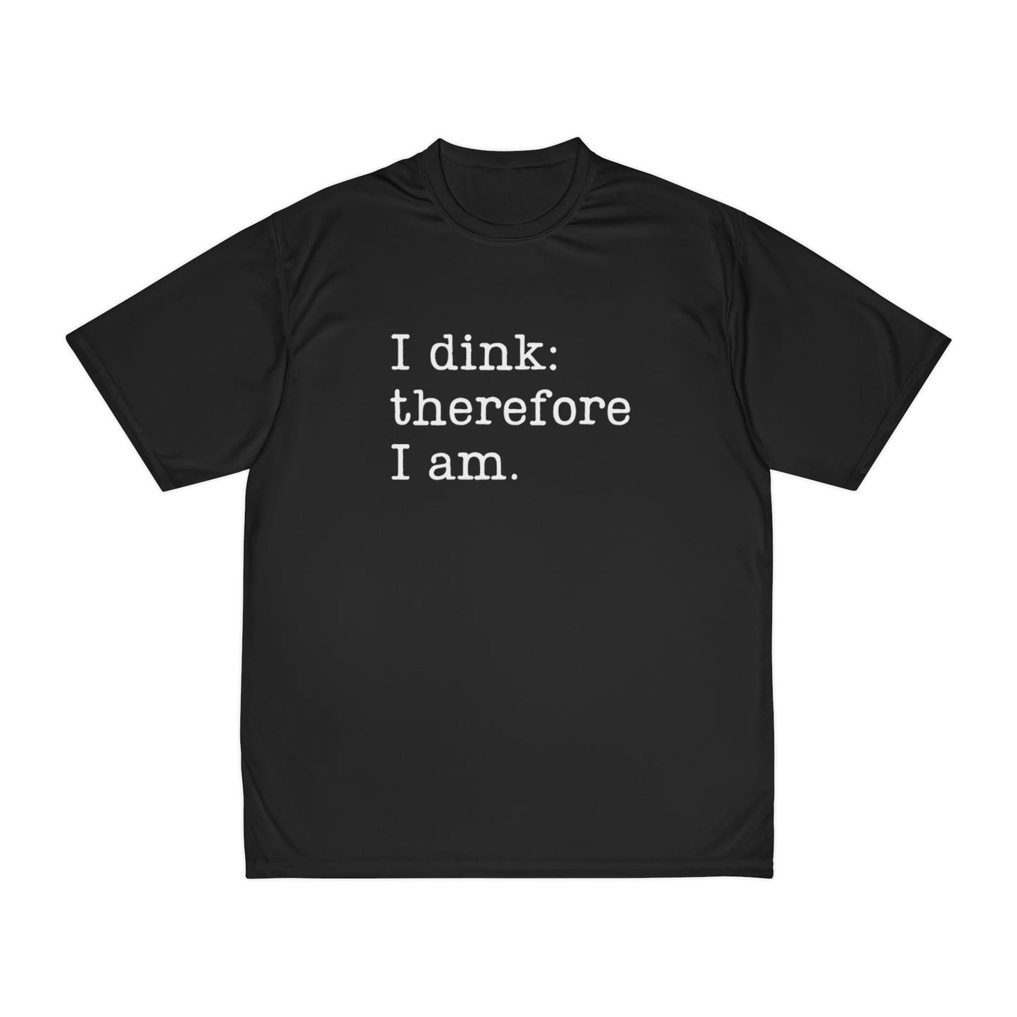 I Dink: Therefore I Am. Performance