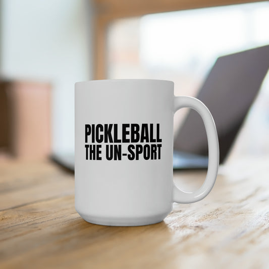 Pickleball The Un-Sport 15 Oz White Coffee Mug