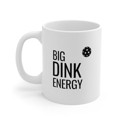 Big Dink Energy 11 Oz White Coffee Mug