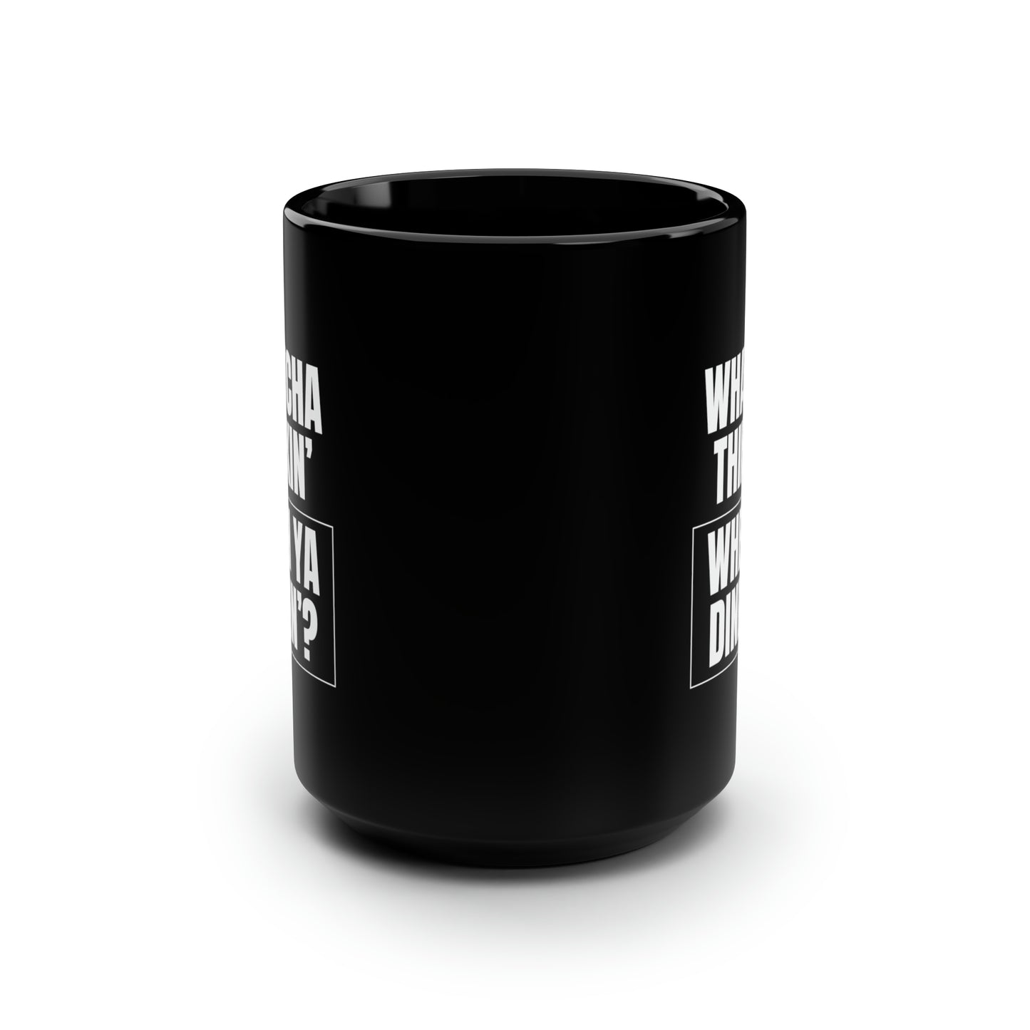 Whatcha Thinkin' When Ya Dinkin'? 15 Oz Black Coffee Mug